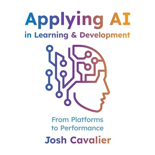 Applying AI in Learning and Development By Josh Cavalier